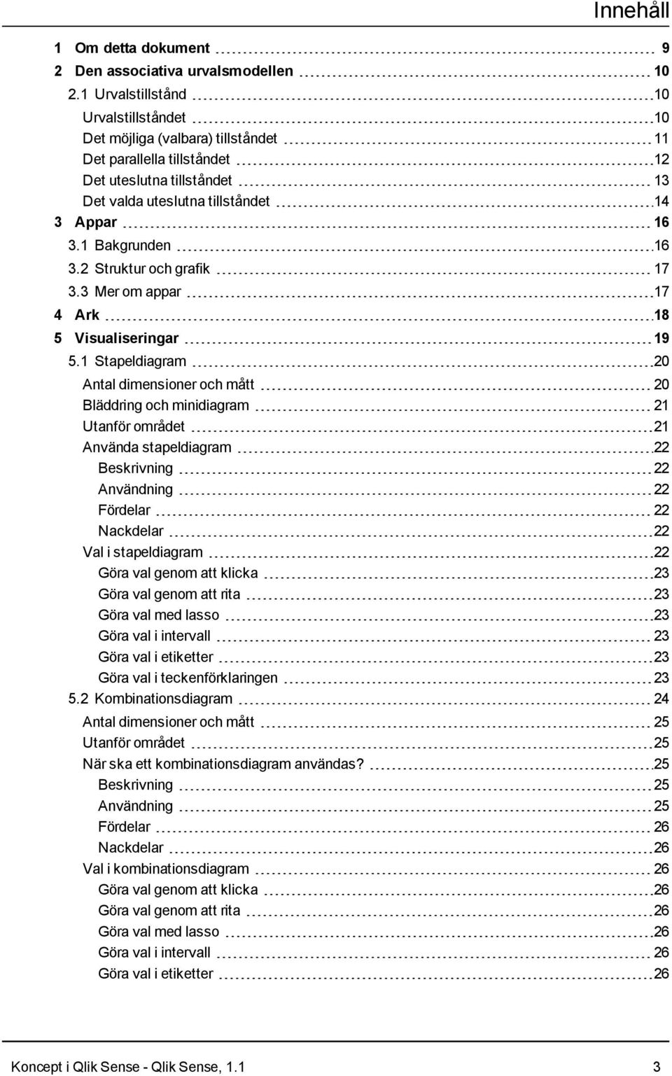 1 Bakgrunden 16 3.2 Struktur och grafik 17 3.3 Mer om appar 17 4 Ark 18 5 Visualiseringar 19 5.
