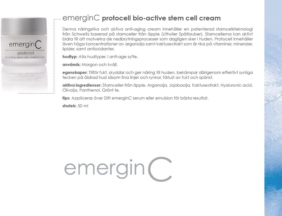 Protocell innehåller även höga koncentrationer av arganolja samt kaktusextrakt som är rika på vitaminer, mineraler, lipider, samt antioxidanter. hudtyp: Alla hudtyper, i anti-age syfte.