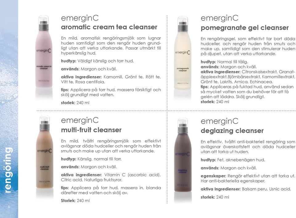 storlek: 240 ml emerginc pomegranate gel cleanser En rengöringsgel, som effektivt tar bort döda hudceller, och rengör huden från smuts och make up, samtidigt som den stimulerar huden på djupet, utan