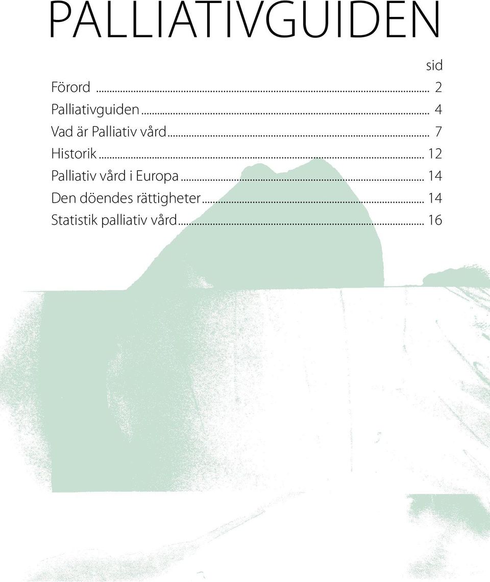 .. 12 Palliativ vård i Europa.