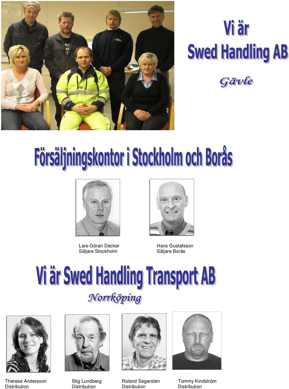 Stig Lundberg Roland Segersten Tommy