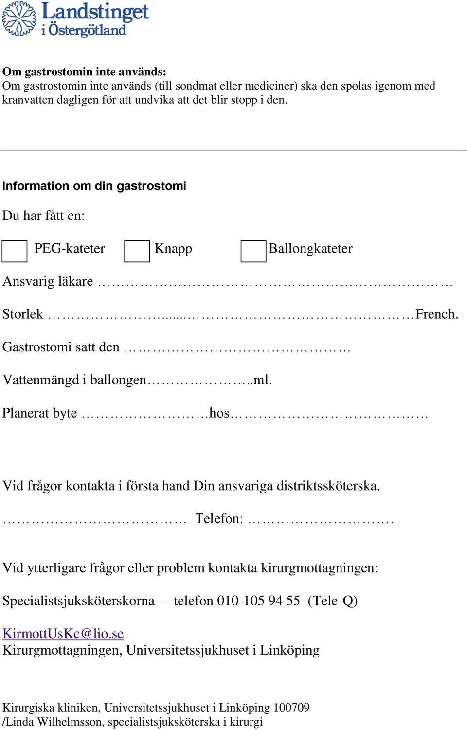 Planerat byte hos Vid frågor kontakta i första hand Din ansvariga distriktssköterska. Telefon:.