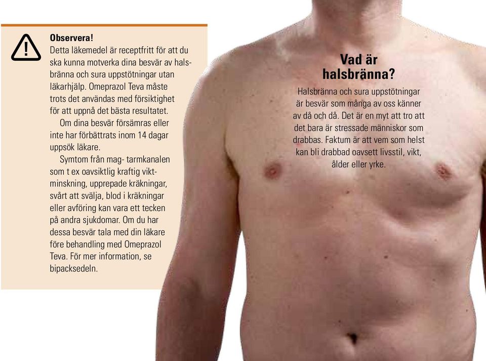 Symtom från mag- tarmkanalen som t ex oavsiktlig kraftig viktminskning, upprepade kräkningar, svårt att svälja, blod i kräkningar eller avföring kan vara ett tecken på andra sjukdomar.
