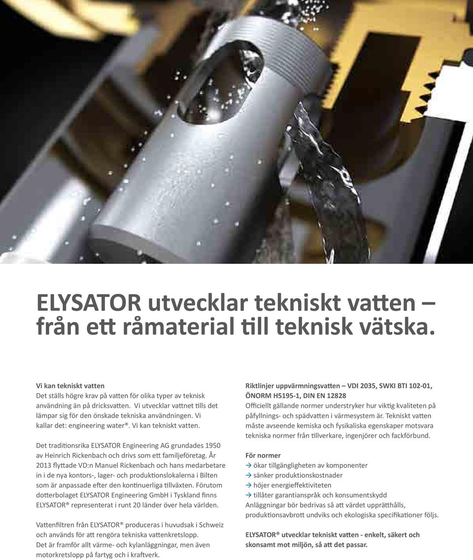 Det traditionsrika ELYSATOR Engineering AG grundades 1950 av Heinrich Rickenbach och drivs som ett familjeföretag.