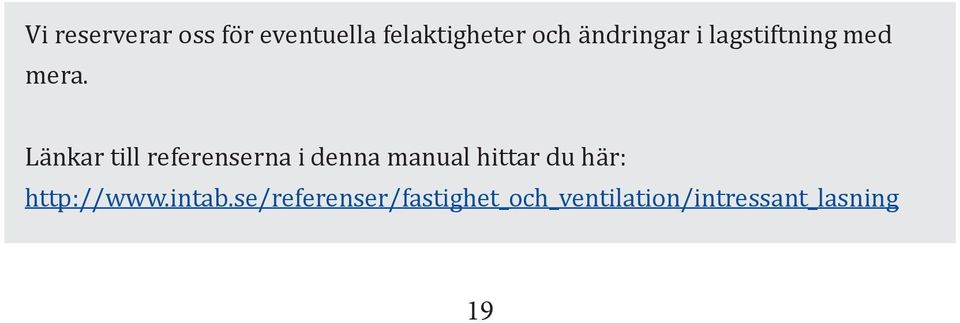 Länkar till referenserna i denna manual hittar du här: