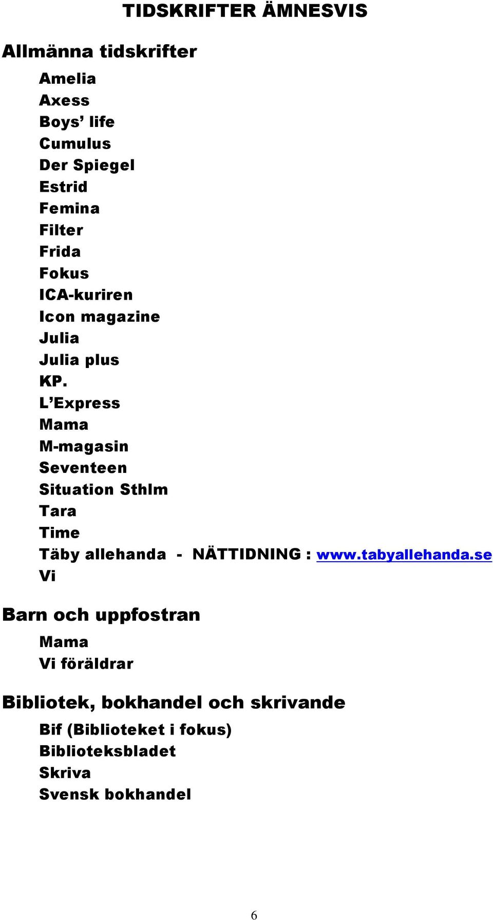 L Express Mama M-magasin Seventeen Situation Sthlm Tara Time Täby allehanda - NÄTTIDNING : www.