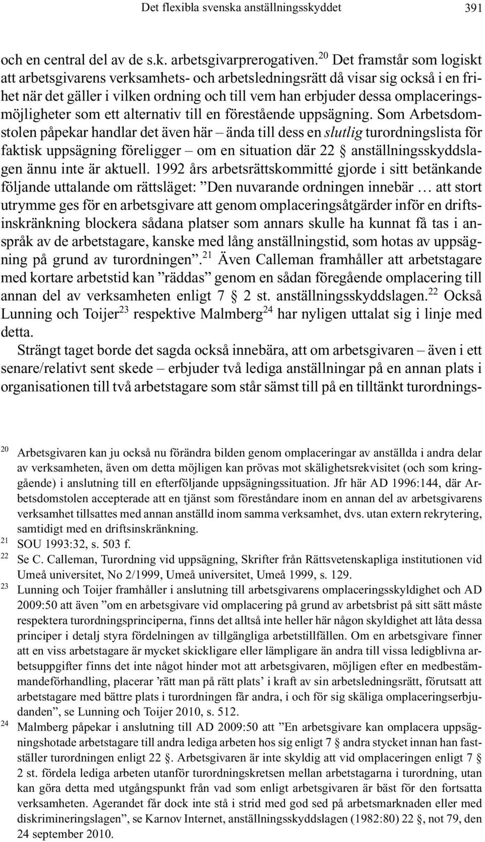 omplaceringsmöjligheter som ett alternativ till en förestående uppsägning.