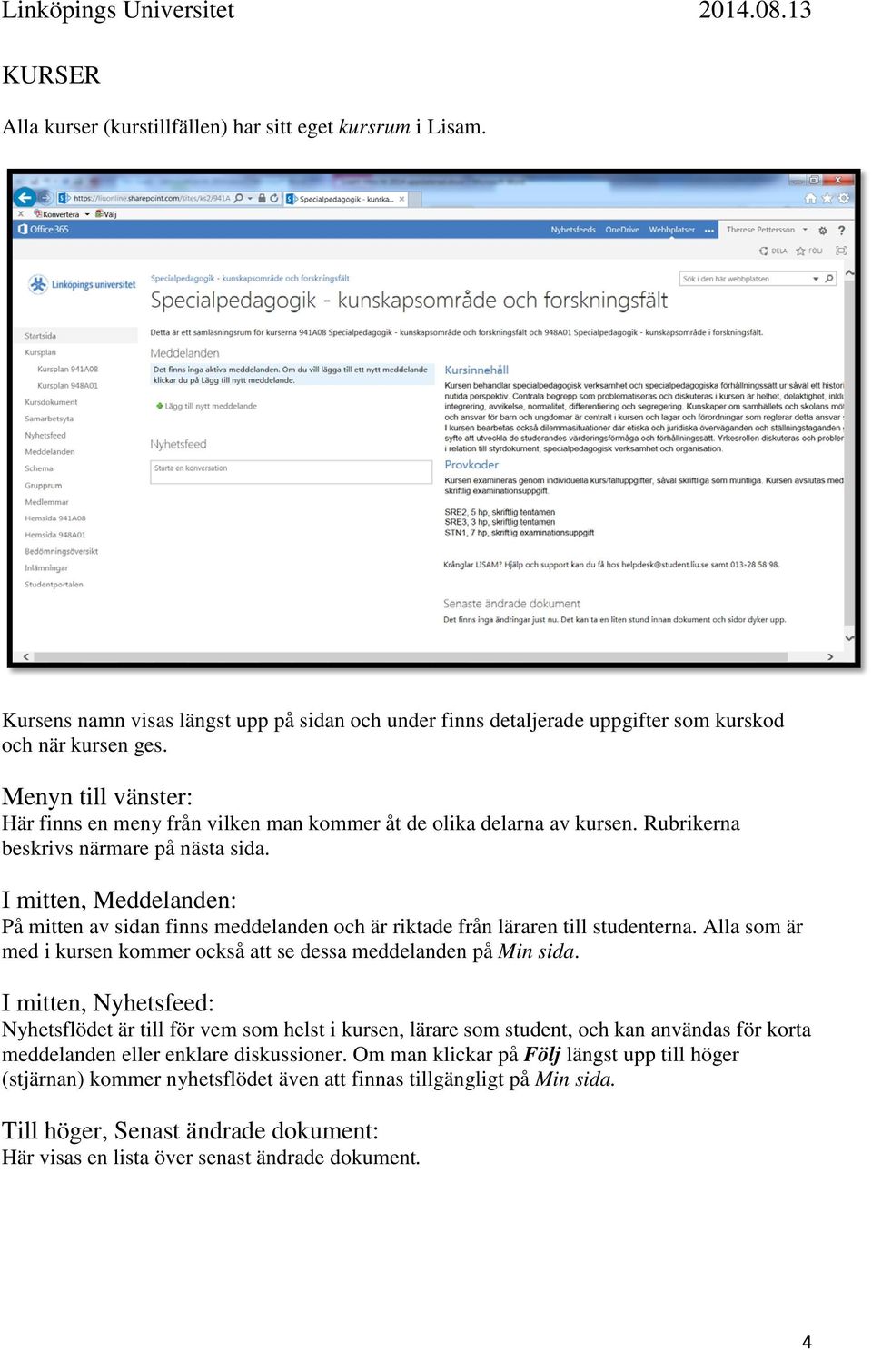 Rubrikerna beskrivs närmare på nästa sida. I mitten, Meddelanden: På mitten av sidan finns meddelanden och är riktade från läraren till studenterna.