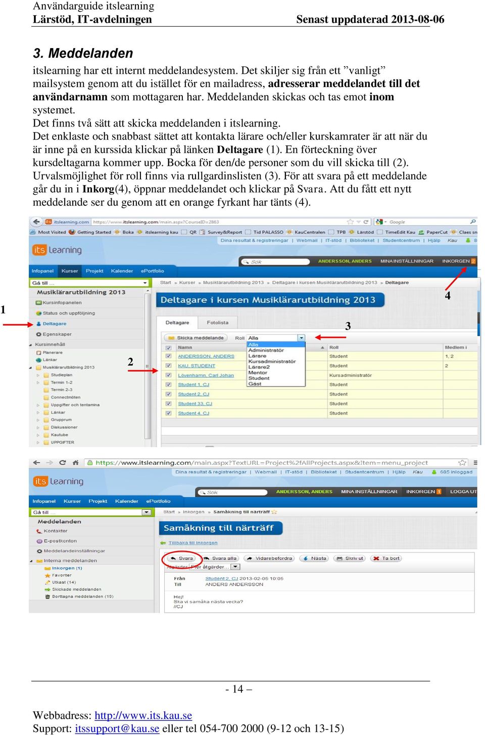 Det finns två sätt att skicka meddelanden i itslearning.