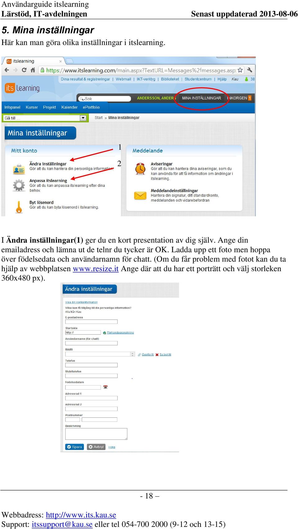 Ange din emailadress och lämna ut de telnr du tycker är OK.