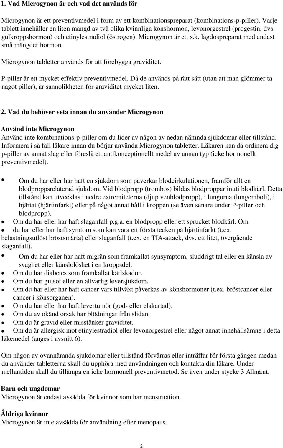 Microgynon tabletter används för att förebygga graviditet. P-piller är ett mycket effektiv preventivmedel.