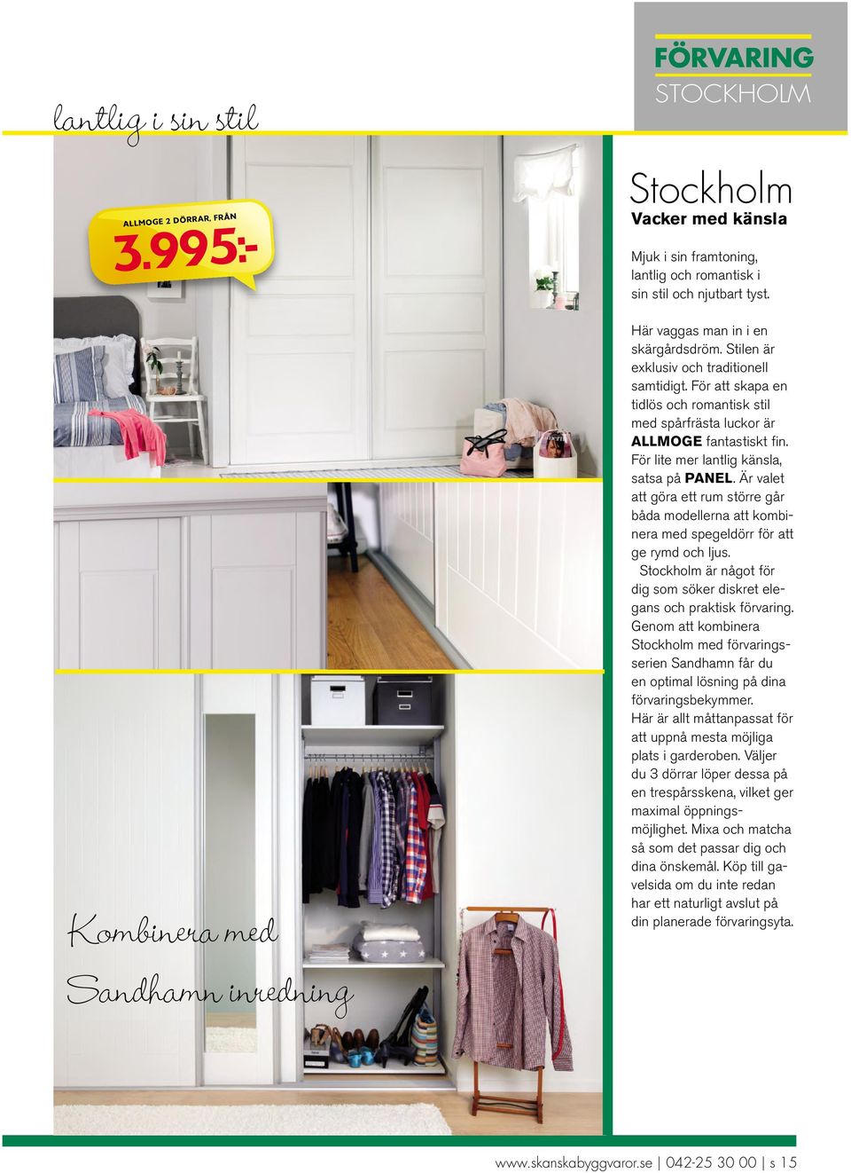 Stilen är exklusiv och traditionell samtidigt. För att skapa en tidlös och romantisk stil med spårfrästa luckor är ALLMOGE fantastiskt fin. För lite mer lantlig känsla, satsa på PANEL.