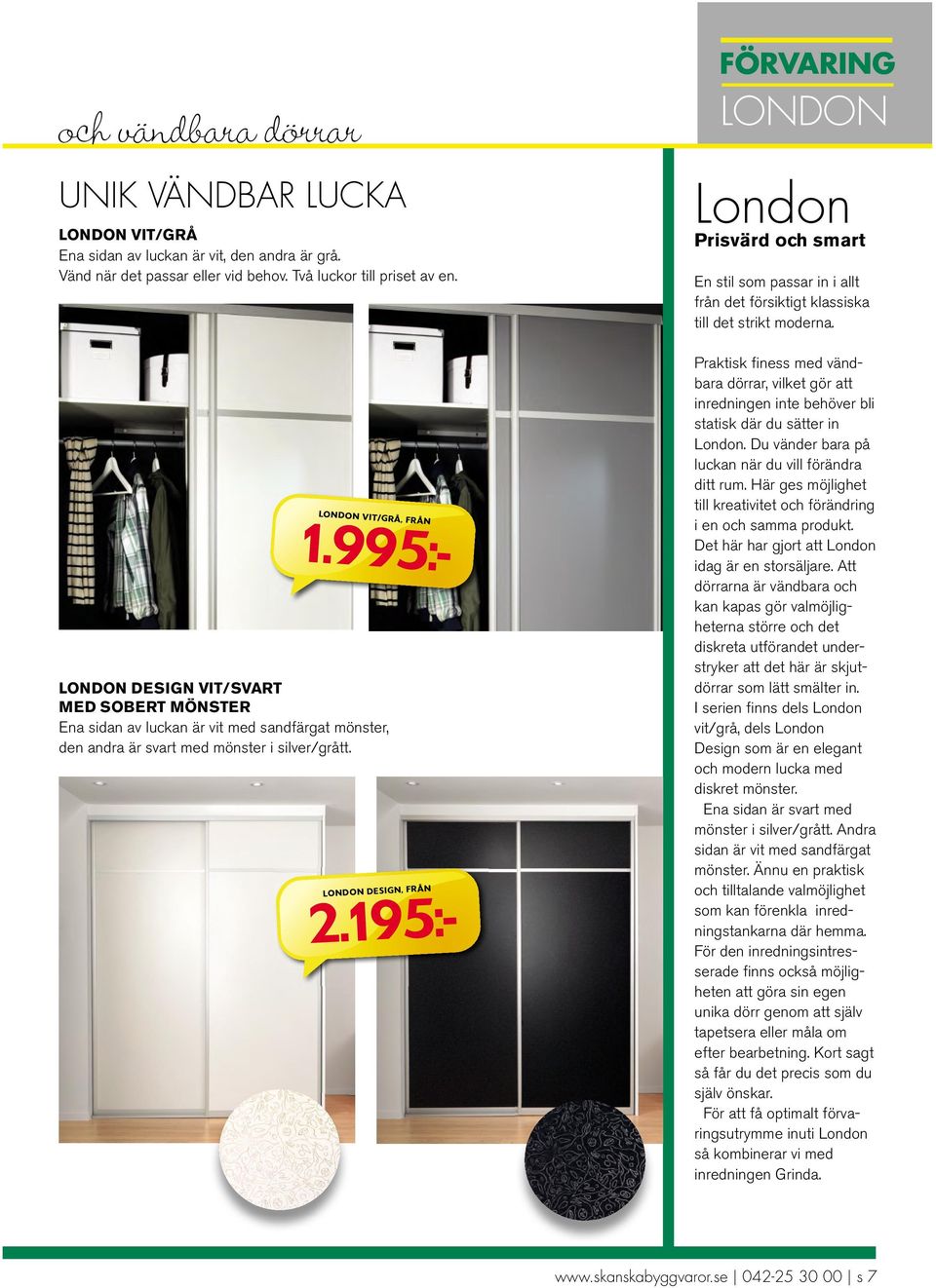 195:- FÖRVARING LONDON London Prisvärd och smart En stil som passar in i allt från det försiktigt klassiska till det strikt moderna.