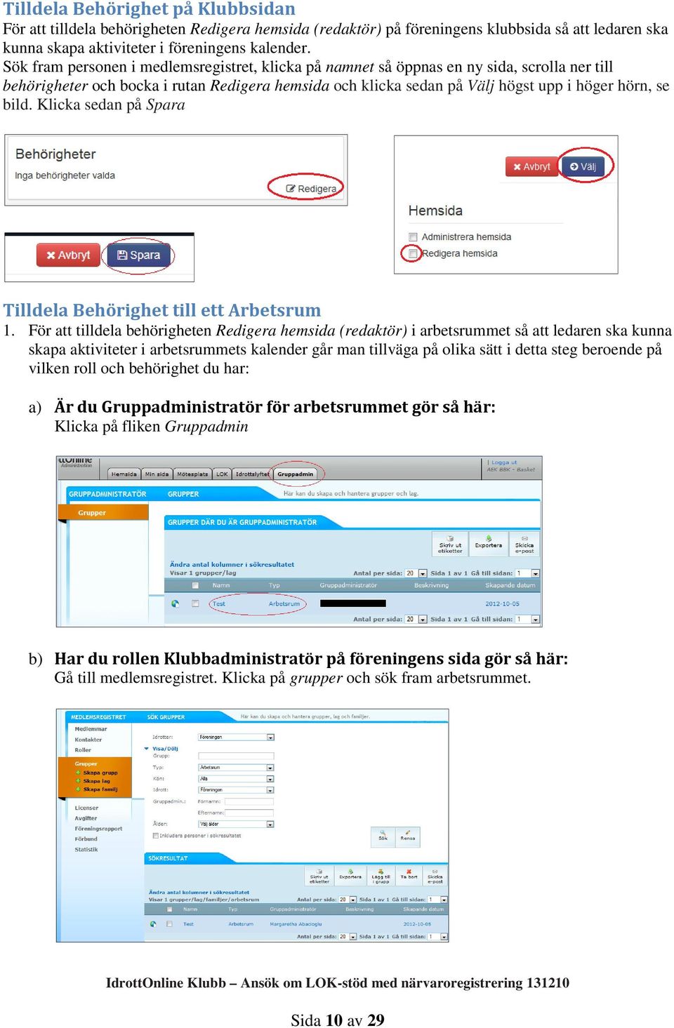 Klicka sedan på Spara Tilldela Behörighet till ett Arbetsrum 1.