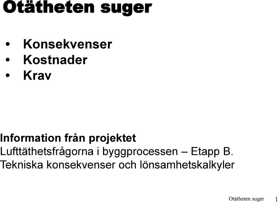 Lufttäthetsfrågorna i byggprocessen Etapp B.