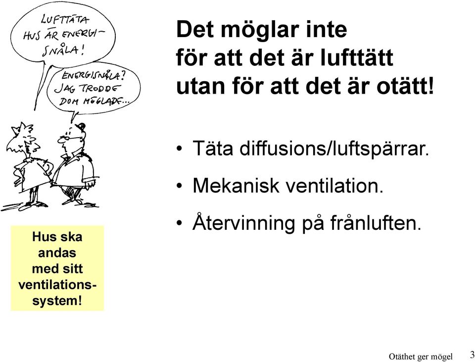 Mekanisk ventilation.