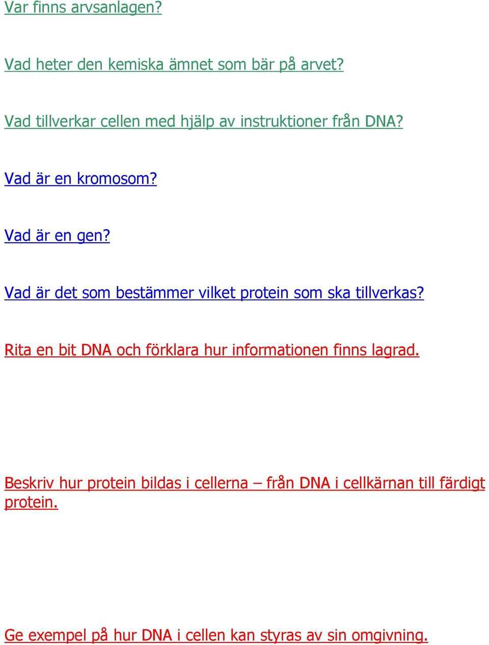 Vad är det som bestämmer vilket protein som ska tillverkas?