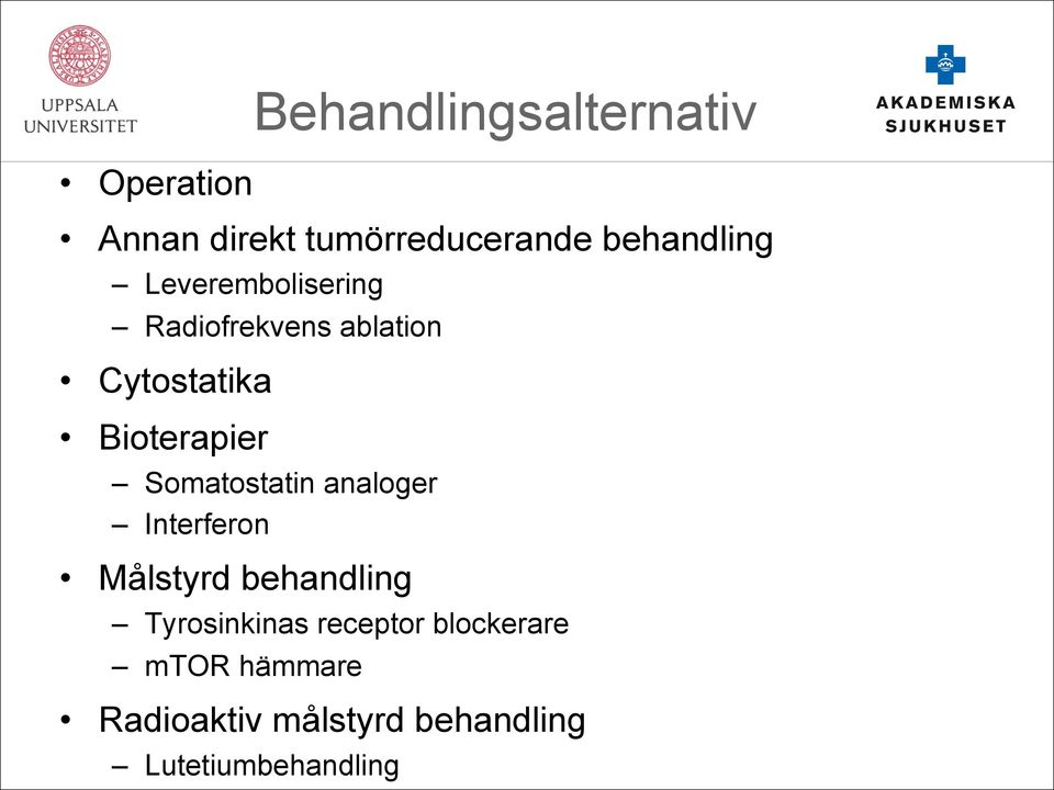 Bioterapier Somatostatin analoger Interferon Målstyrd behandling