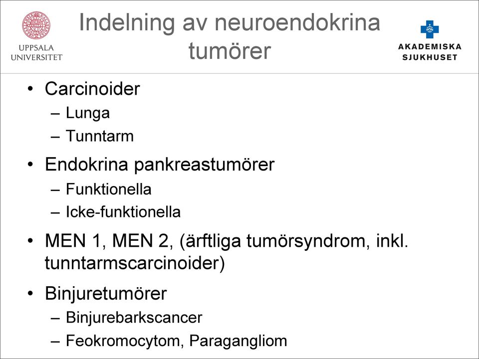 Icke-funktionella MEN 1, MEN 2, (ärftliga tumörsyndrom, inkl.