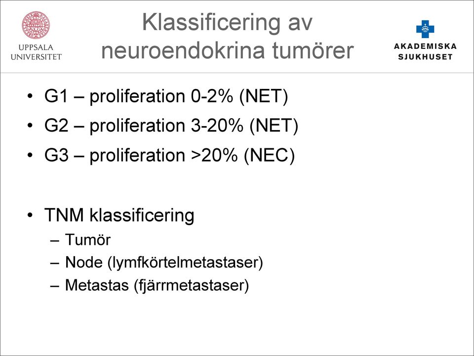 (NET) G3 proliferation >20% (NEC) TNM