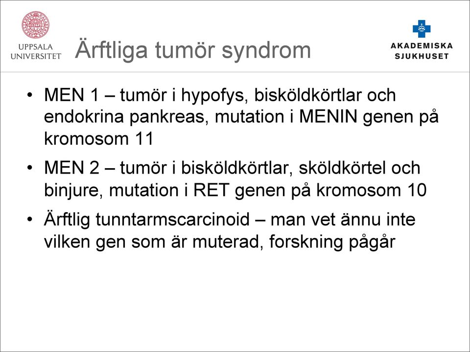 bisköldkörtlar, sköldkörtel och binjure, mutation i RET genen på kromosom