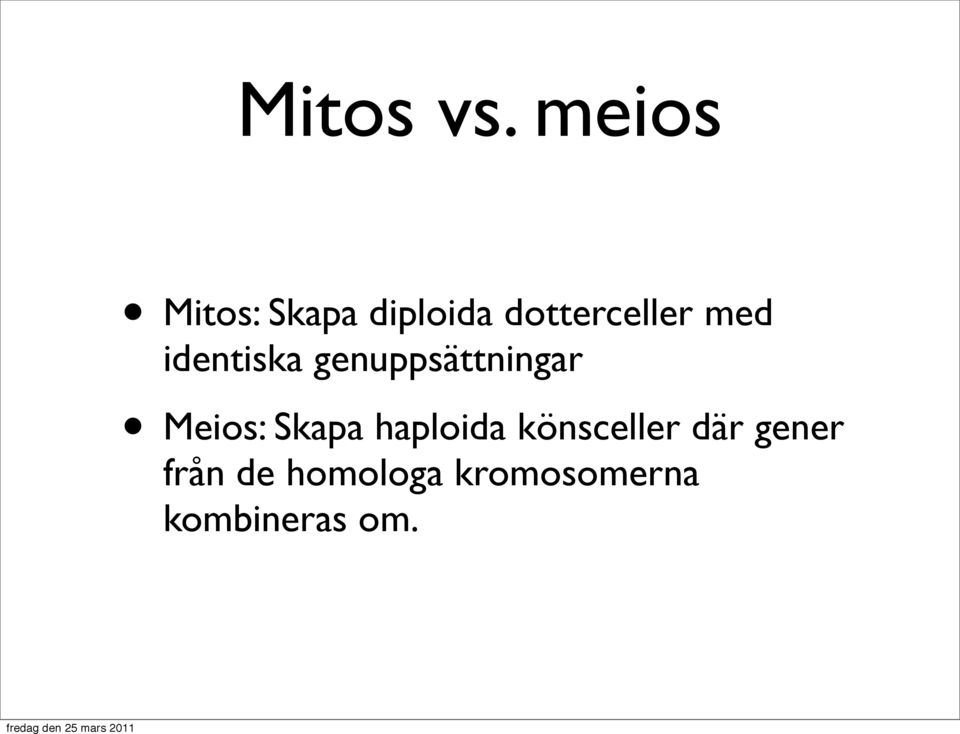 med identiska genuppsättningar Meios: