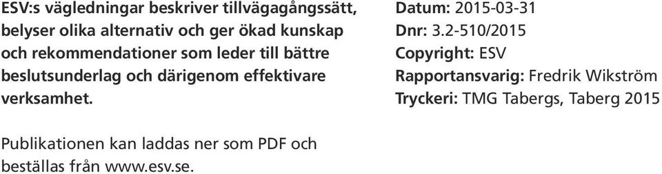 verksamhet. Datum: 2015-03-31 Dnr: 3.