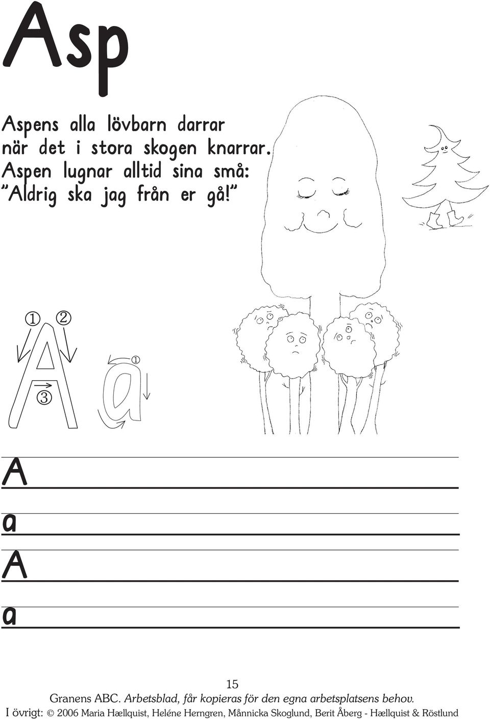 Aspen lugnar alltid sina små: