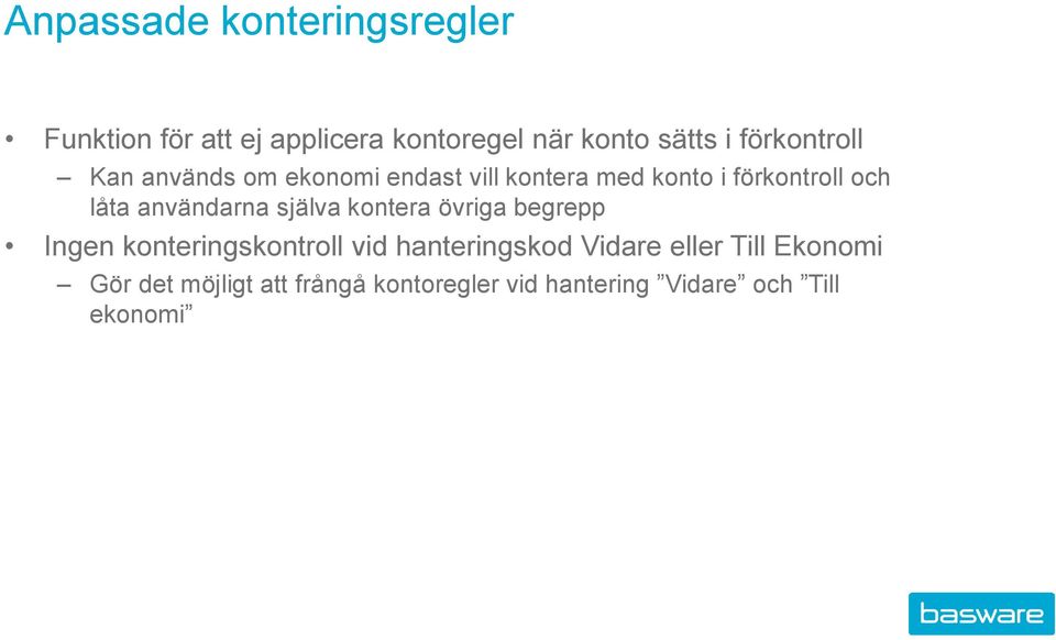 användarna själva kontera övriga begrepp Ingen konteringskontroll vid hanteringskod
