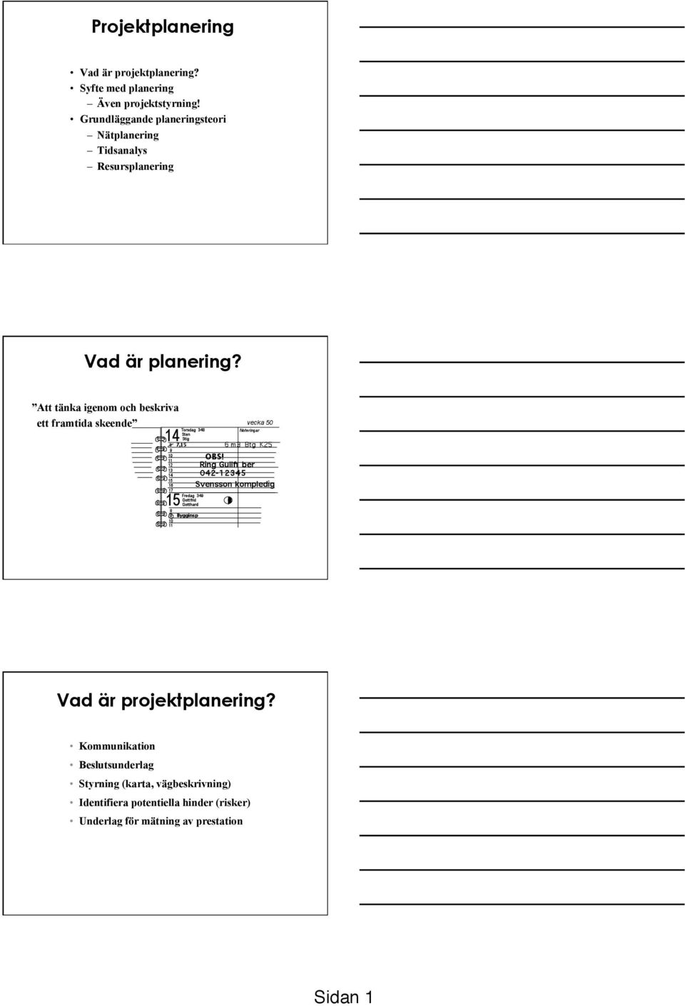 ! Att tänka igenom och beskriva ett framtida skeende! Vad är projektplanering?