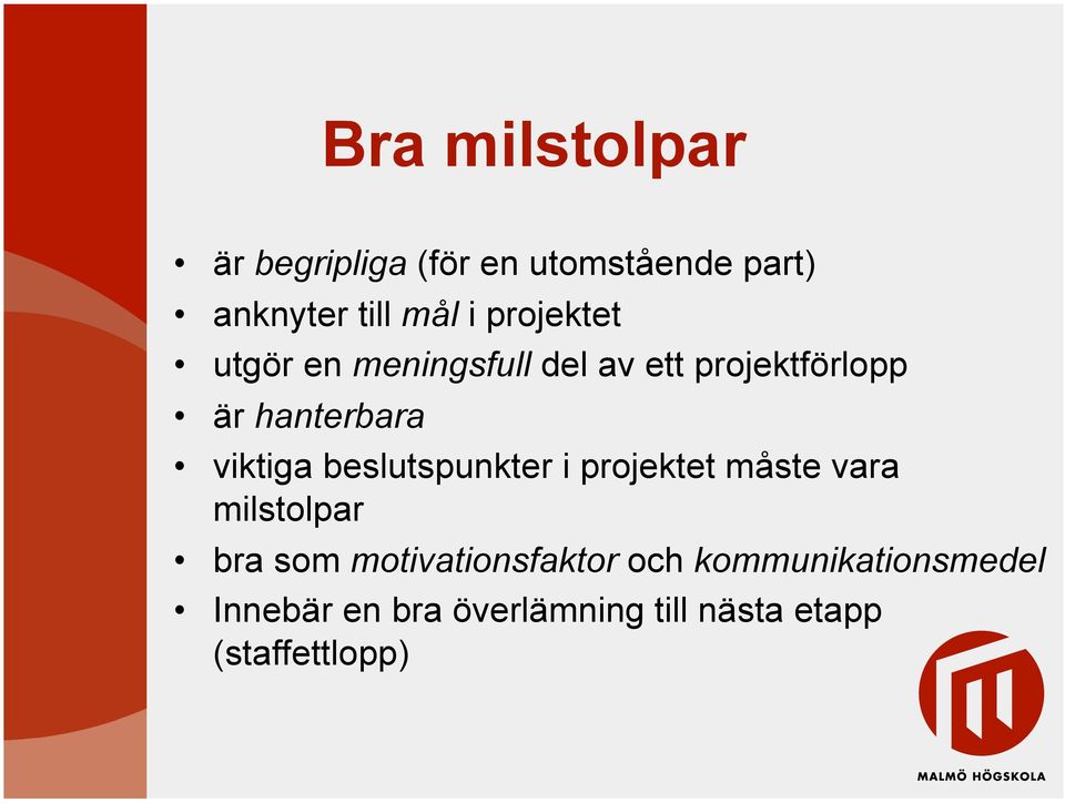 viktiga beslutspunkter i projektet måste vara milstolpar bra som