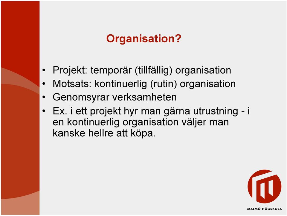 kontinuerlig (rutin) organisation Genomsyrar verksamheten