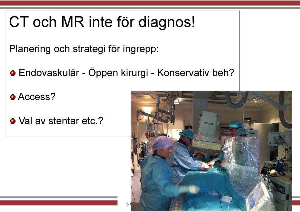 ingrepp: Endovaskulär - Öppen