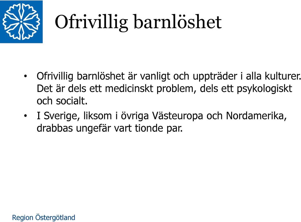 Det är dels ett medicinskt problem, dels ett psykologiskt