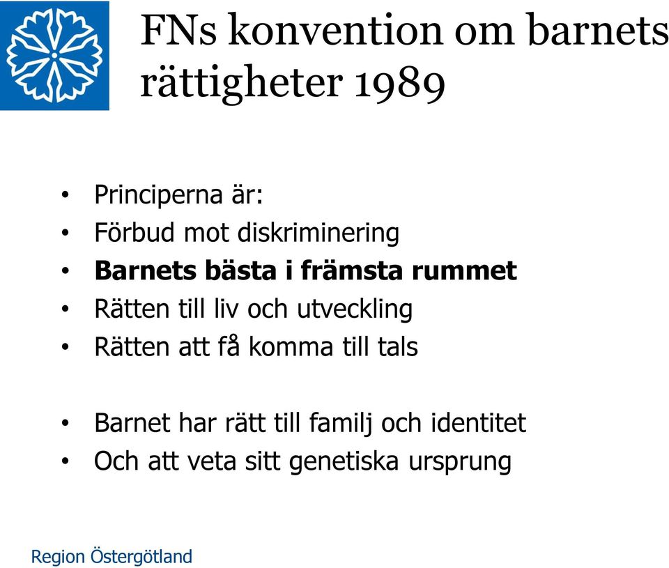 till liv och utveckling Rätten att få komma till tals Barnet
