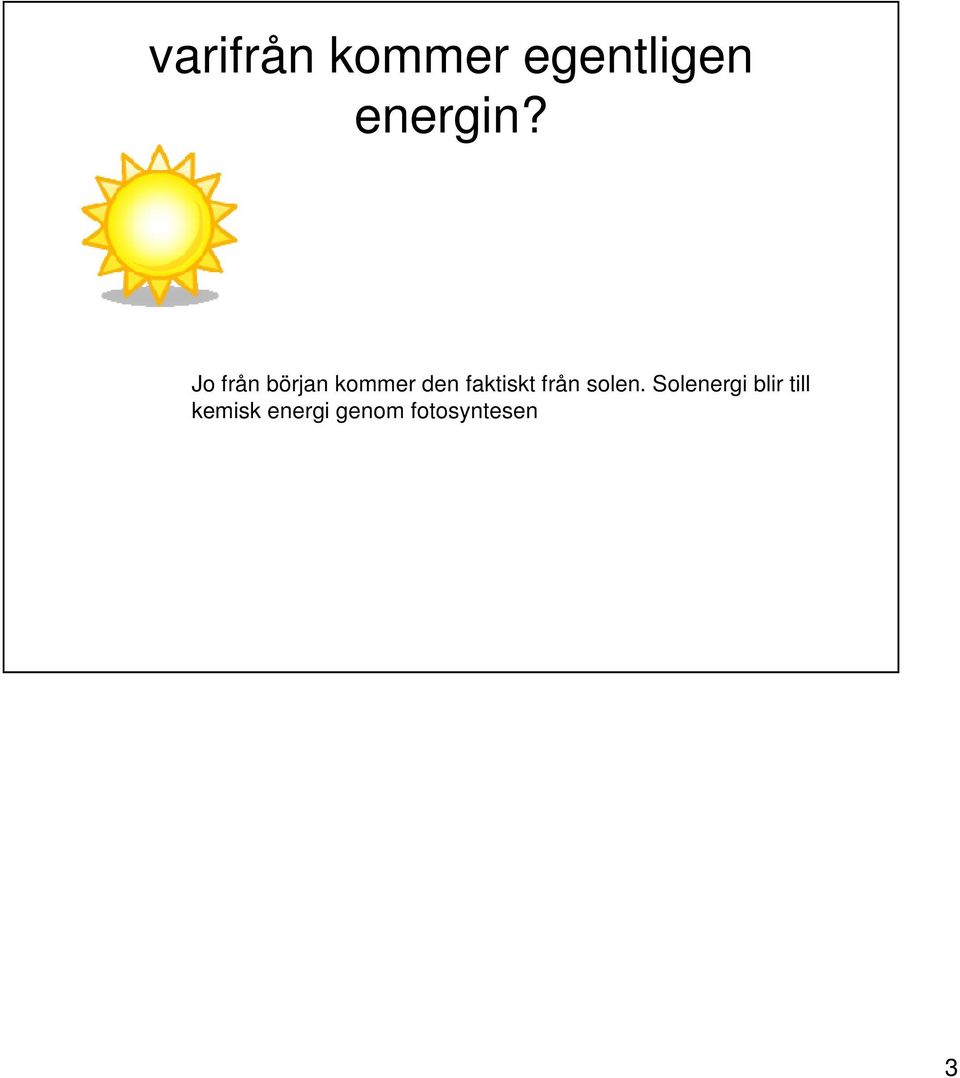 från solen.