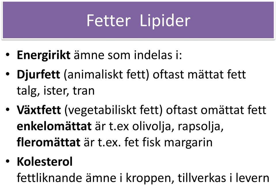 omättat fett enkelomättat är t.ex 