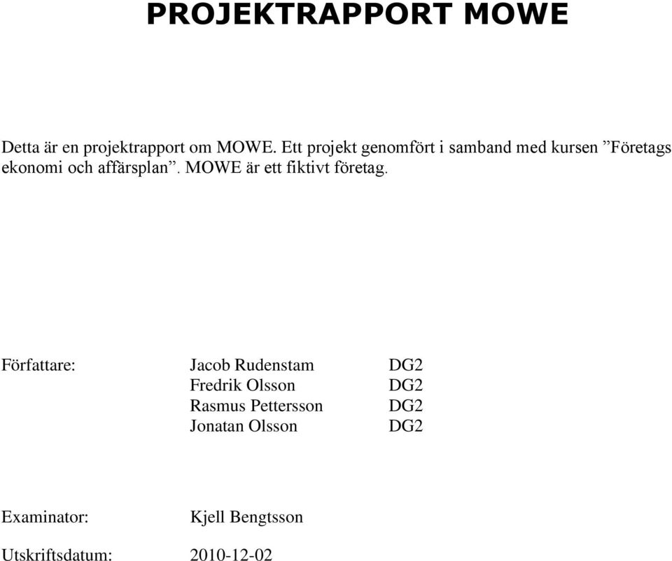MOWE är ett fiktivt företag.