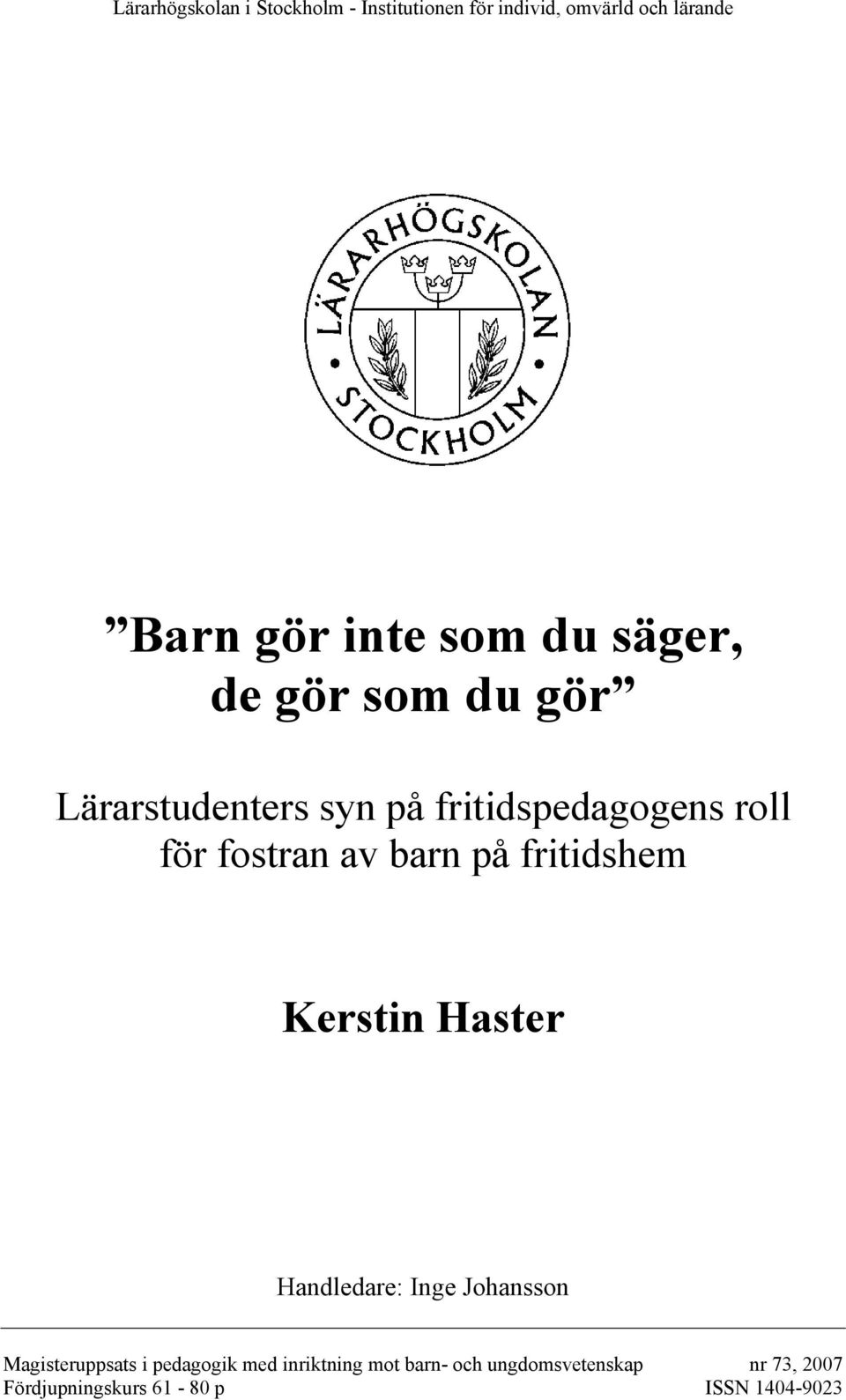 barn på fritidshem Kerstin Haster Handledare: Inge Johansson Magisteruppsats i pedagogik med