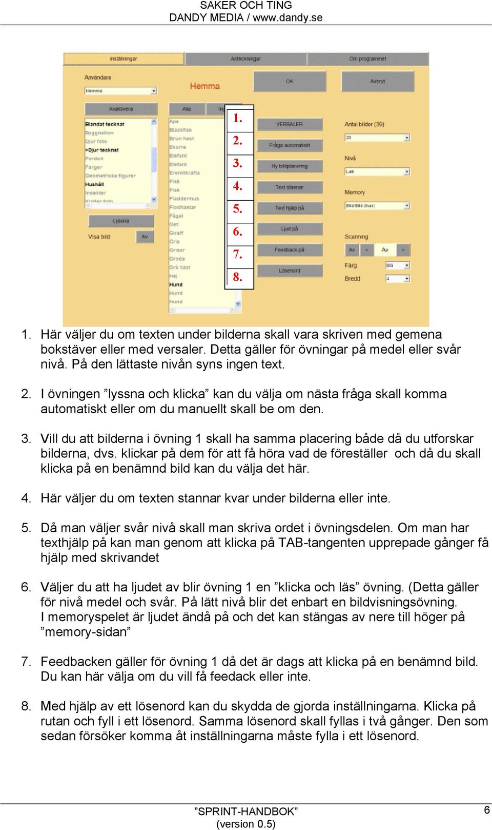 Vill du att bilderna i övning 1 skall ha samma placering både då du utforskar bilderna, dvs.