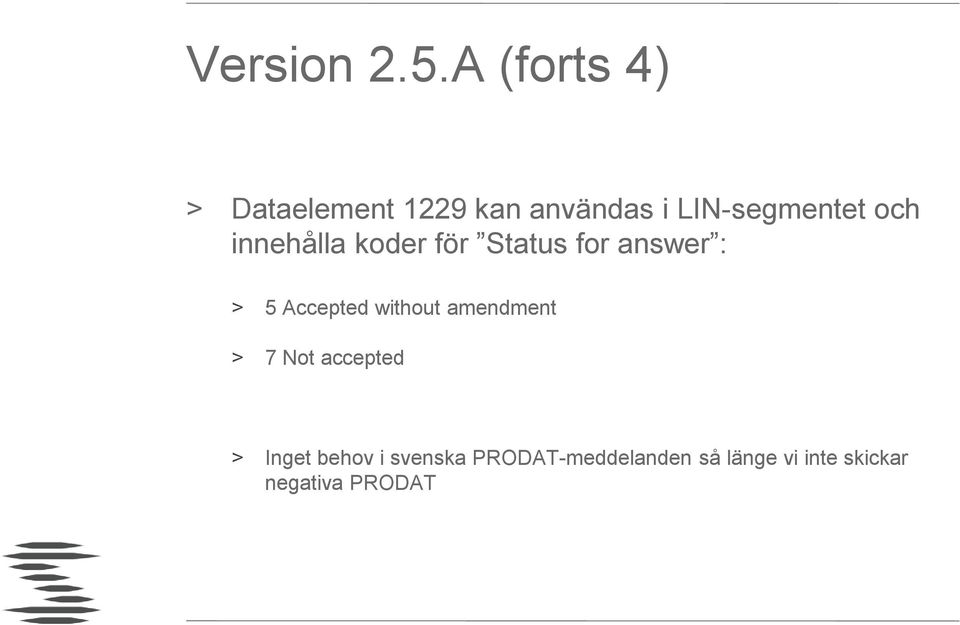 och innehålla koder för Status for answer : > 5 Accepted