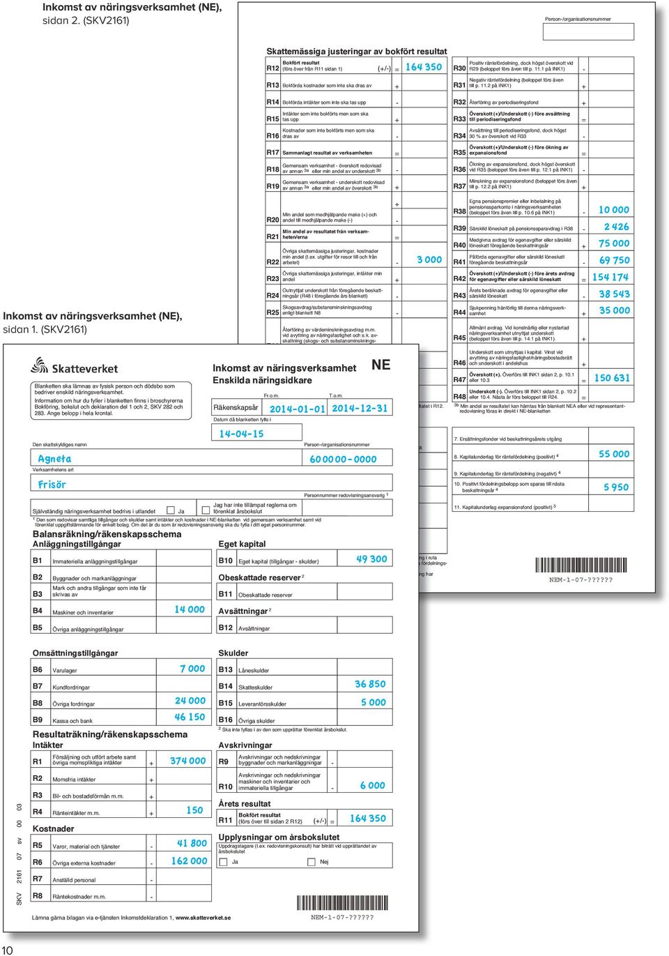 Bokförda intäkter som inte ska tas upp R15 R16 Intäkter som inte bokförts men som ska tas upp Kostnader som inte bokförts men som ska dras av R17 Sammanlagt resultat av verksamheten R18 Gemensam