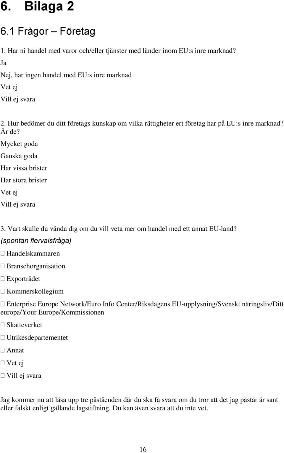 Vart skulle du vända dig om du vill veta mer om handel med ett annat EU-land?