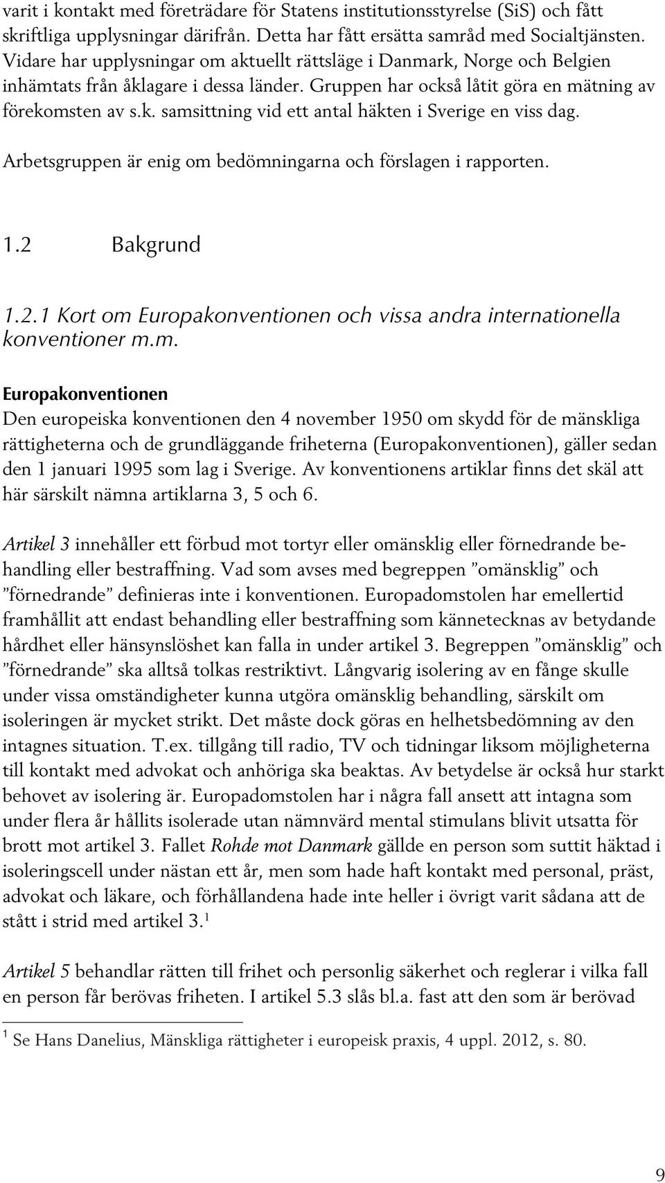 Arbetsgruppen är enig om 