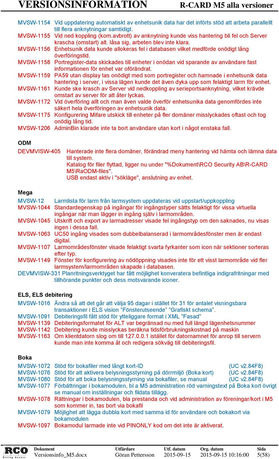 MVSW-1156 Enhetsunik data kunde allokeras fel i databasen vilket medförde onödigt lång överföringstid.