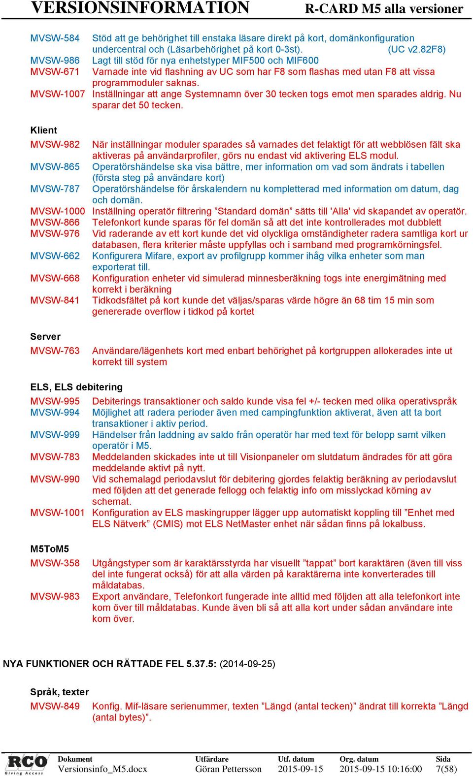 MVSW-1007 Inställningar att ange Systemnamn över 30 tecken togs emot men sparades aldrig. Nu sparar det 50 tecken.
