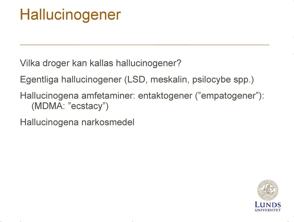 Egentliga hallucinogener (LSD, meskalin, psilocybe