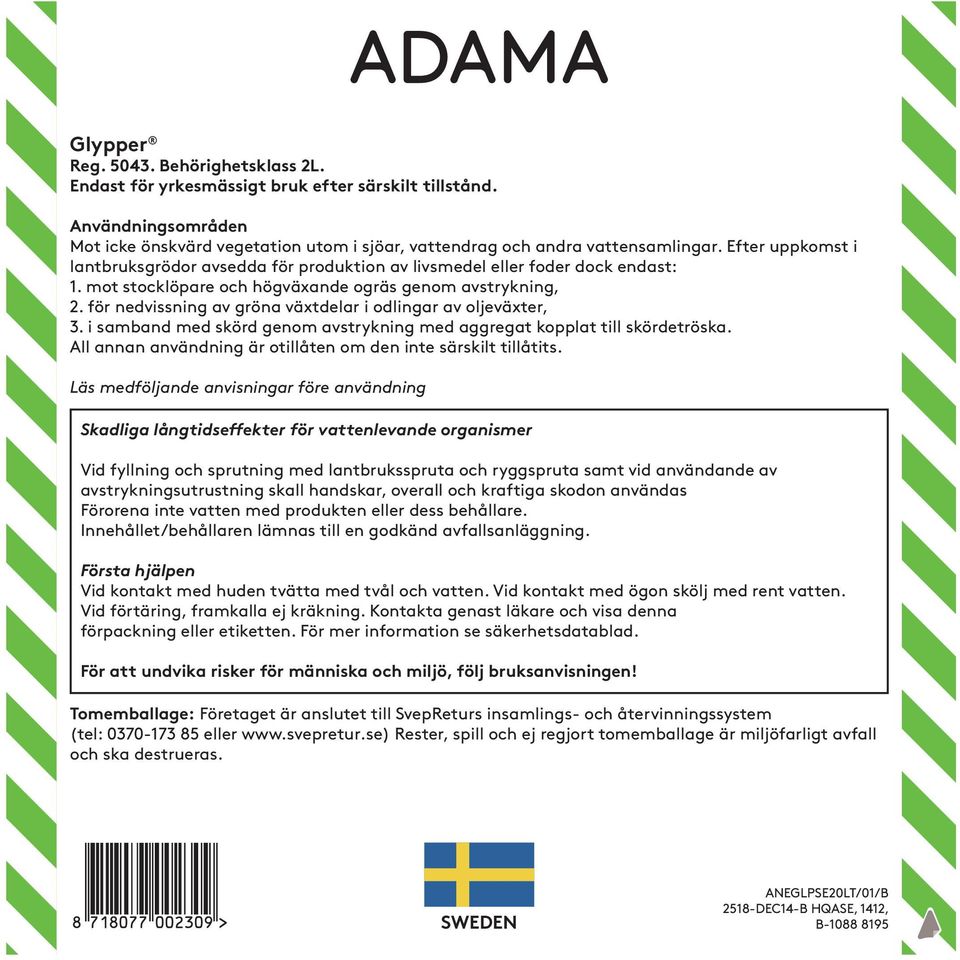 för nedvissning av gröna växtdelar i odlingar av oljeväxter, 3. i samband med skörd genom avstrykning med aggregat kopplat till skördetröska.