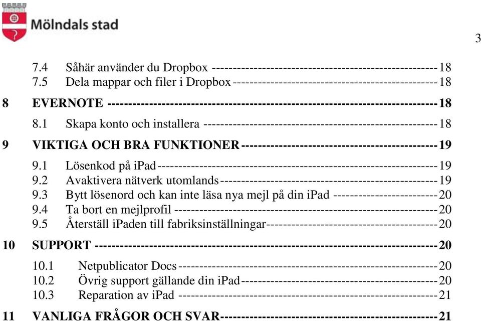 1 Skapa konto och installera -------------------------------------------------------- 18 9 VIKTIGA OCH BRA FUNKTIONER ----------------------------------------------- 19 9.