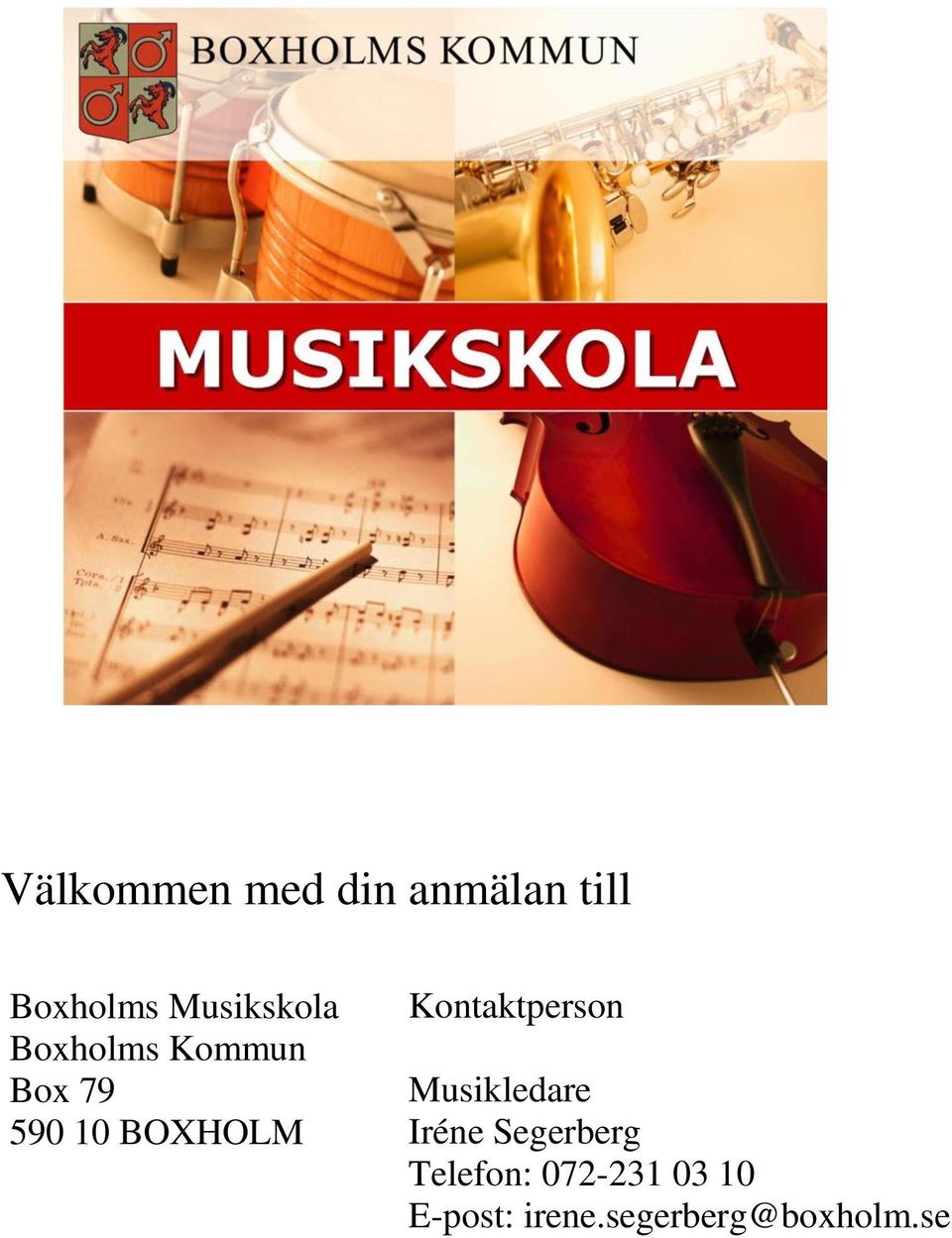 BOXHOLM Kontaktperson Musikledare Iréne